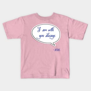 Bible quote "I am with you always" Jesus in blue God Christian design Kids T-Shirt